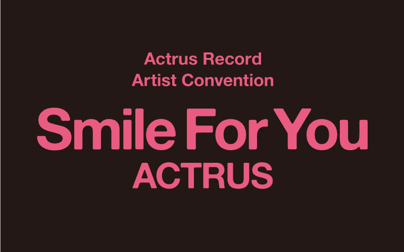 Smile For You ACTRUS